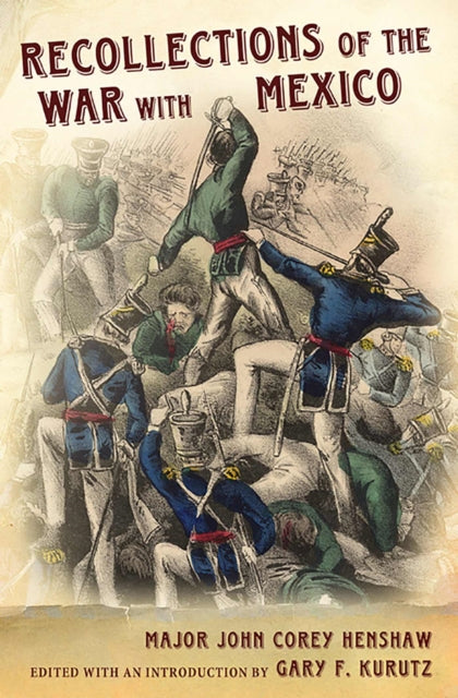 Book cover of: Recollections of the War with Mexico. By: John C. Henshaw