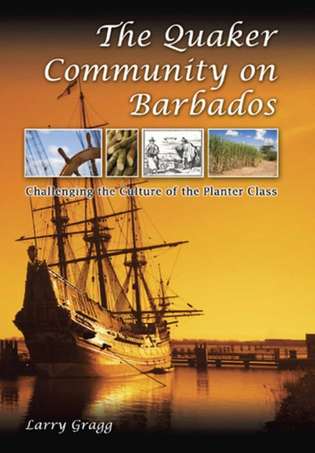 Book cover of: Quaker Community on Barbados Volume 1. By: Larry Dale Gragg