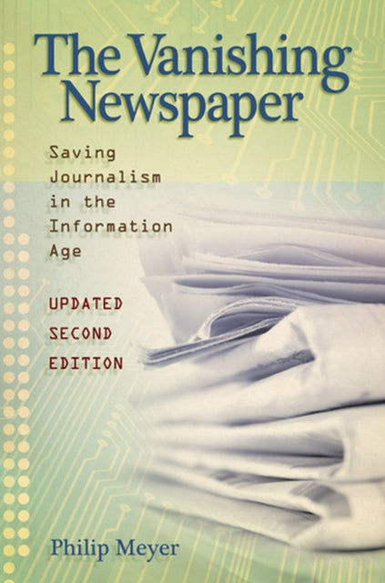 Book cover of: Vanishing Newspaper [2nd Ed] Volume 1. By: Philip Meyer