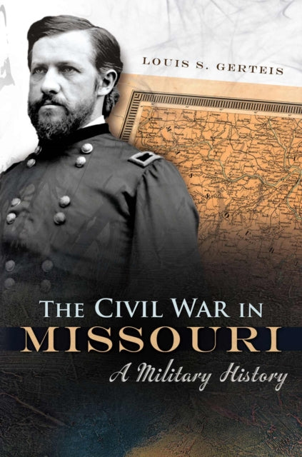 Book cover of: Civil War in Missouri. By: Louis S. Gerteis