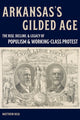 Book cover of: Arkansas’s Gilded Age. By: Matthew Hild