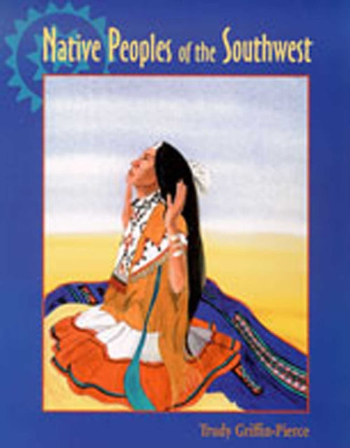 Book cover of: Native Peoples of the Southwest. By: Trudy Griffin-Pierce