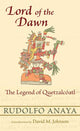 Book cover of: Lord of the Dawn. By: Rudolfo Anaya