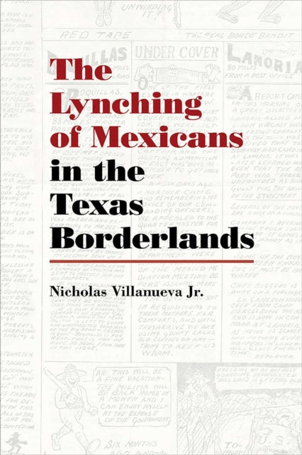 Book cover of: Lynching of Mexicans in the Texas Borderlands. By: Nicholas Villanueva Jr.