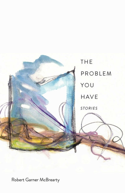 Book cover of: Problem You Have. By: Robert Garner McBrearty