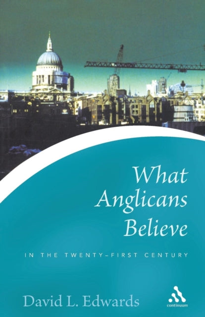 Book cover of: What Anglicans Believe in the Twenty-first Century