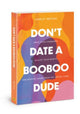 Book cover of: Dont Date a Booboo Dude. By: Ainsley Britain