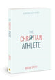 Book cover of: Christian Athlete. By: Brian Smith