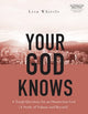 Book cover of: Your God Knows - Includes 6-Se. By: Lisa Whittle