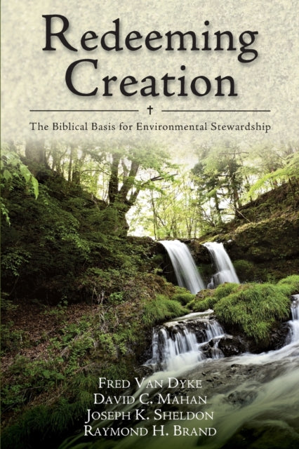 Book cover of: Redeeming Creation – The Biblical Basis for Environmental Stewardship