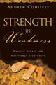 Book cover of: Strength in Weakness – Healing Sexual and Relational Brokenness. By: Andrew Comiskey