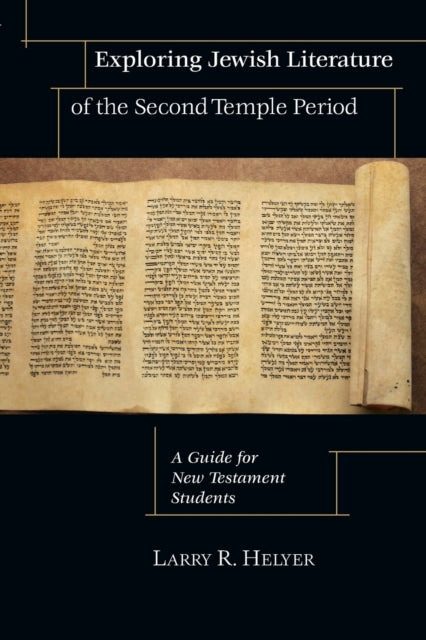 Book cover of: Exploring Jewish Literature of the Second Temple – A Guide for New Testament Students. By: Larry R. Helyer