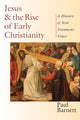 Book cover of: Jesus and the Rise of Early Christianity – A History of New Testament Times. By: Paul Barnett