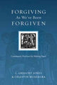 Book cover of: Forgiving As We`ve Been Forgiven – Community Practices for Making Peace