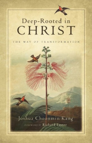 Deep–Rooted in Christ – The Way of Transformation