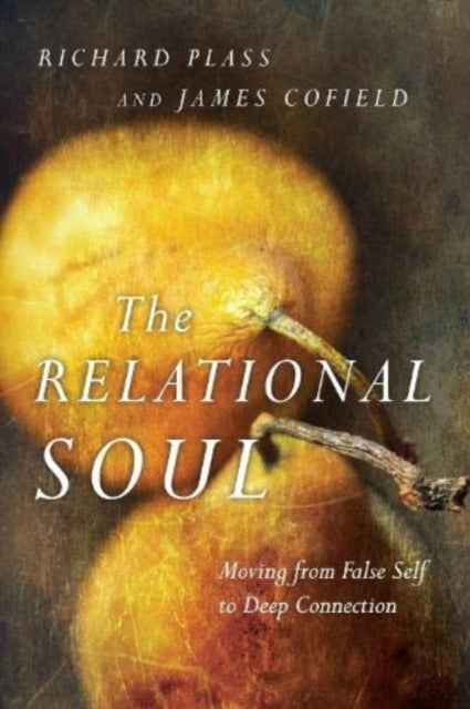 Book cover of: Relational Soul – Moving from False Self to Deep Connection. By: Richard Plass