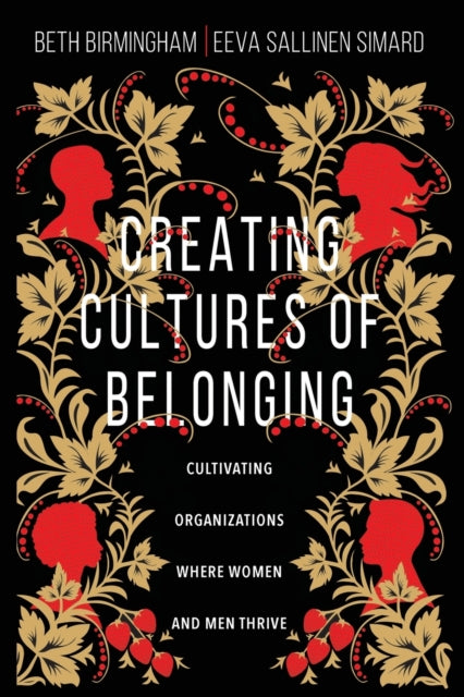 Book cover of: Creating Cultures of Belonging – Cultivating Organizations Where Women and Men Thrive. By: Beth Birmingham