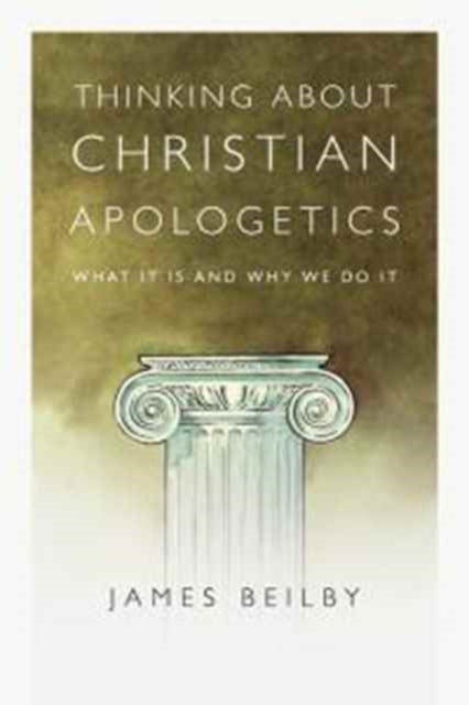 Book cover of: Thinking About Christian Apologetics – What It Is and Why We Do It