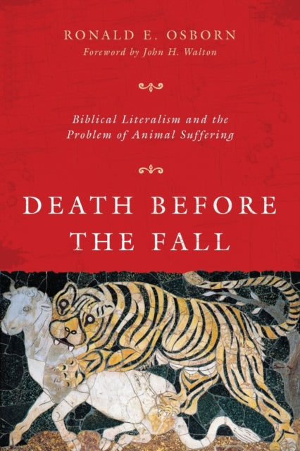 Book cover of: Death Before the Fall – Biblical Literalism and the Problem of Animal Suffering. By: Ronald E. Osborn