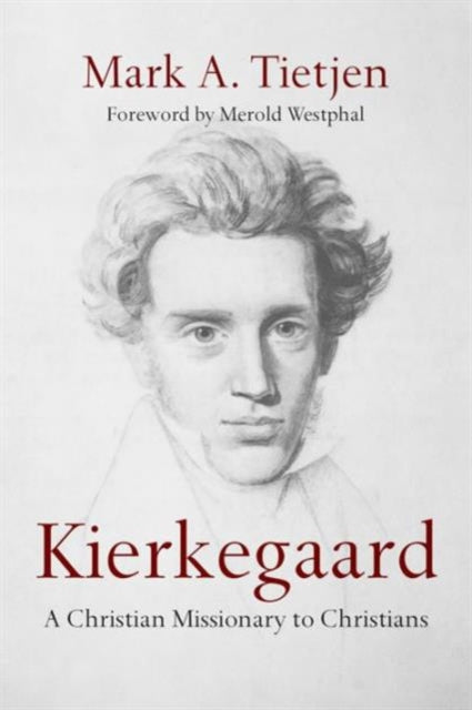 Book cover of: Kierkegaard – A Christian Missionary to Christians. By: Mark A. Tietjen