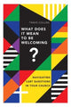 Book cover of: What Does It Mean to Be Welcoming? – Navigating LGBT Questions in Your Church. By: Travis Collins