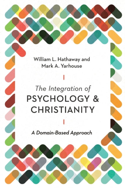 Book cover of: Integration of Psychology and Christianity – A Domain–Based Approach. By: William L. Hathaway