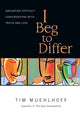 Book cover of: I Beg to Differ – Navigating Difficult Conversations with Truth and Love