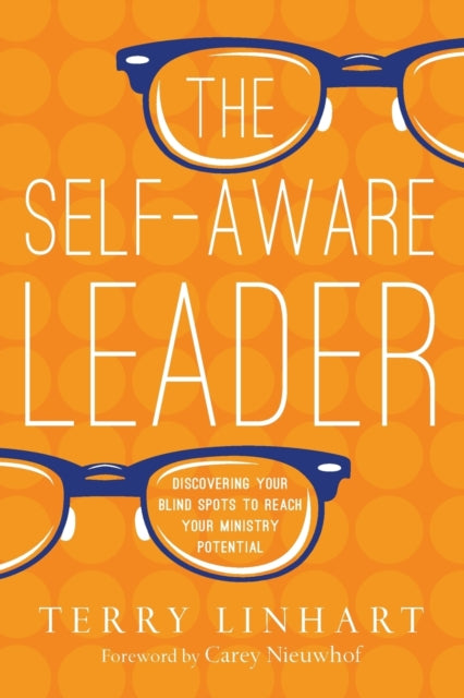 Book cover of: Self–Aware Leader – Discovering Your Blind Spots to Reach Your Ministry Potential. By: Terry Linhart