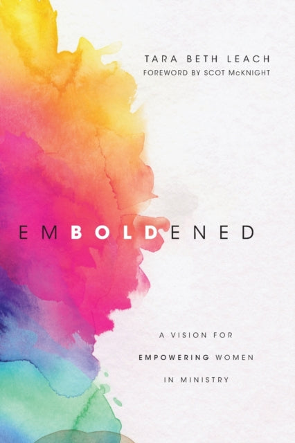 Book cover of: Emboldened – A Vision for Empowering Women in Ministry. By: Tara Beth Leach
