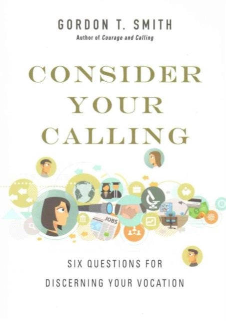 Consider Your Calling – Six Questions for Discerning Your Vocation