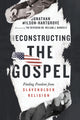 Book cover of: Reconstructing the Gospel – Finding Freedom from Slaveholder Religion. By: Jonathan Wilson-Hartgrove