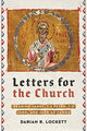 Book cover of: Letters for the Church – Reading James, 1–2 Peter, 1–3 John, and Jude as Canon. By: Darian R. Lockett