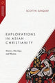 Book cover of: Explorations in Asian Christianity – History, Theology, and Mission. By: Scott W. Sunquist