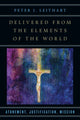 Delivered from the Elements of the World – Atonement, Justification, Mission 9780830851263 Peter J. Leithart