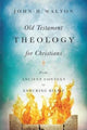 Book cover of: Old Testament Theology for Christians – From Ancient Context to Enduring Belief. By: John H. Walton