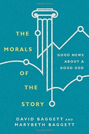 Morals of the Story – Good News About a Good God
