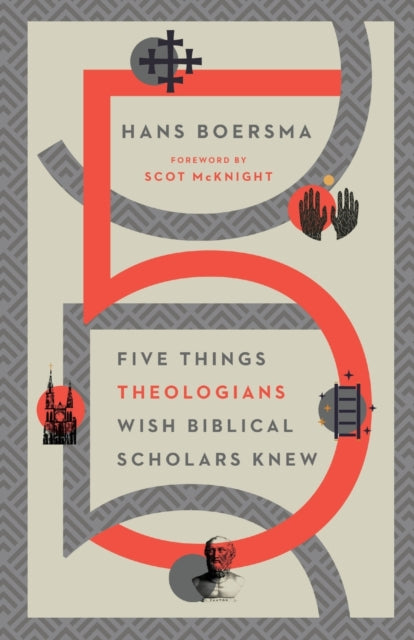 Book cover of: Five Things Theologians Wish Biblical Scholars Knew. By: Hans Boersma