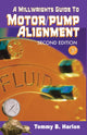 Book cover of: Millwright's Guide to Motor Pump Alignment. By: Tommy B. Harlon, Tom Harlan