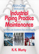Book cover of: All-in-One Manual of Industrial Piping Practice and Maintenance. By: K. Murty, Kirshna Murty