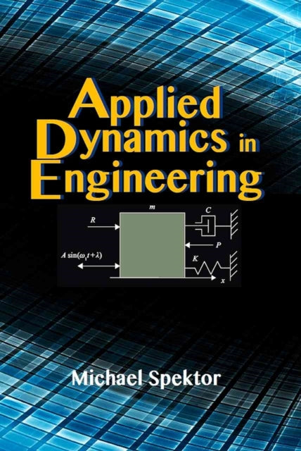 Book cover of: Applied Dynamics in Engineering. By: Michael B. Spektor