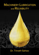 Book cover of: Machinery Lubrication and Reliability. By: Trinath Sahoo