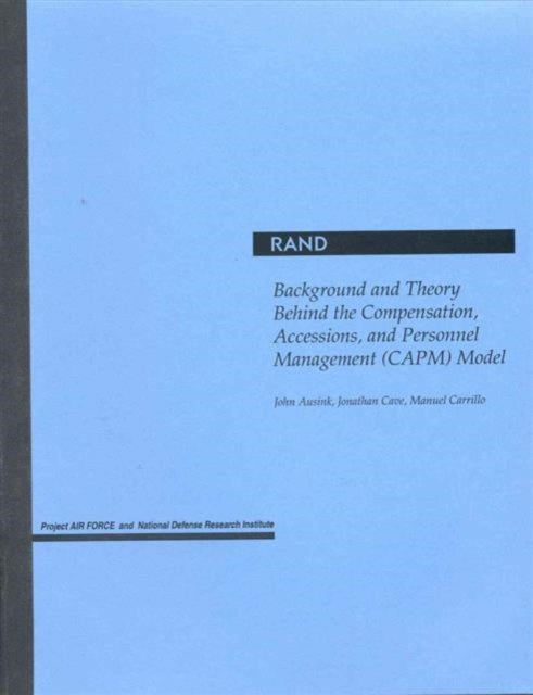 Book cover of: Background and Theory behind the Compensation, Accessions and Personnel Management (Capm) Model. By: John Ausink
