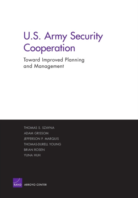 Book cover of: Improving the Planning and Management of U.S. Army Security Cooperation. By: Thomas Szayna