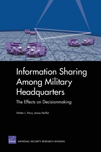 Book cover of: Information Sharing Among Military Headquarters. By: Walter L. Perry