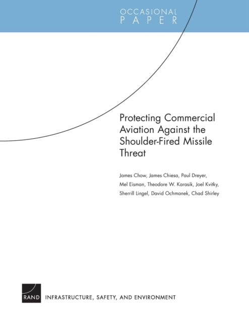 Book cover of: Protecting Commercial Aviation Against the Shoulder-fired Missile Threat. By: James Chow
