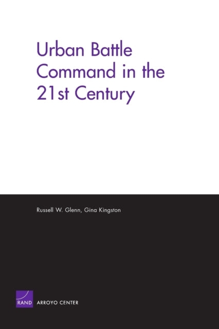 Book cover of: Urban Battle Command in the 21st Century. By: Russell W. Glenn
