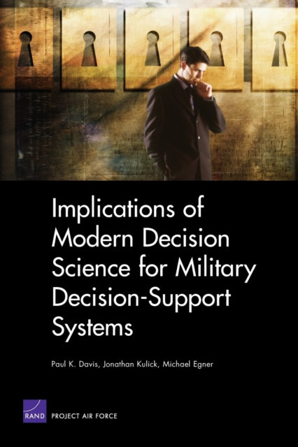 Book cover of: Implications of Modern Decision Science for Military Decision-support Systems. By: Paul K. Davis