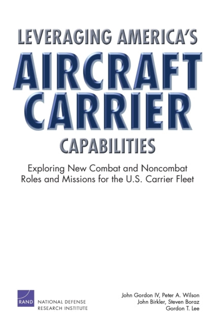 Book cover of: Leveraging America's Aircraft Carrier Capabilities. By: John Gordon