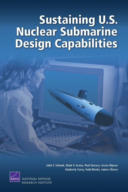 Book cover of: Sustaining U.S. Nuclear Submarine Design Capabilities. By: John F. Schank