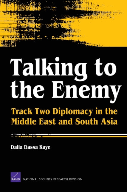 Book cover of: Talking to the Enemy. By: Dalia Dassa Kaye